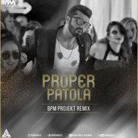 Proper Patola - BPM Projekt 2018 Remix by RemiX HoliC Records®