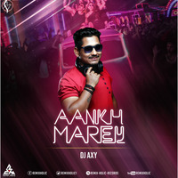 Aankh Marey 2018 Remix DJ AxY by RemiX HoliC Records®