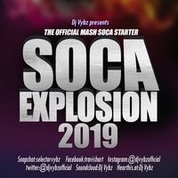 Soca Explosion 2019(The Official Mash Soca Starter) by DJ Vybz