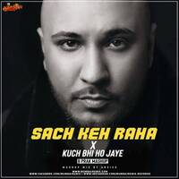 Sach Keh Raha Hai X Kuch Bhi Ho Jaye (B Prak Mashup) Ansick by MumbaiRemix India™