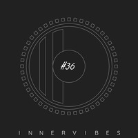 InnerVIBES #36 Mixed by InnersoulCHILD by InnerVIBES