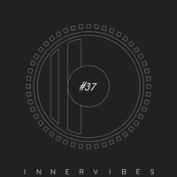 InnerVIBES #37 Mixed by InnersoulCHILD by InnerVIBES
