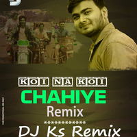 Koi Na Koi Cahiye (Dutch Remix) DJ KS Remix by DJ SUMIT