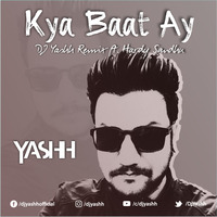 Kya Baat ay - Dj Yashh Remix | Hardy Sandhu by DJ YASHH