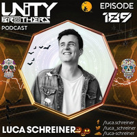 Unity Brothers Podcast #189 [GUEST MIX BY LUCA SCHREINER] by Unity Brothers