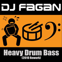 Dj Fagan - Heavy Drum Bass (2019 Rework) by Dj-Fagan