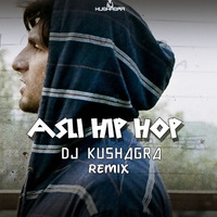 Asli Hip Hop - DJ Kushagra Remix by DJ Kushagra Official