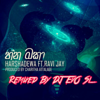 Heena Maka (හීන මකා ) Harshadewa & Ravi J Ft Charitha Attalage (Remix By DJ EvO Sl) by DJ EvO