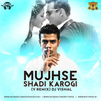 Mujhse Shadi Karogi (V Remix) - DJ Vishal by BESTTOPDJS