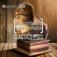 The hitchhikers guide to trance classics PT02 by maestro300