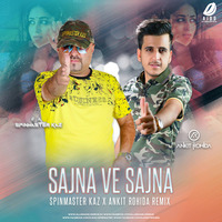 Sajna Ve Sajna (Remix) - DJ Spinmaster Kaz X DJ Ankit Rohida by AIDD