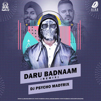 Daru Badnaam (Remix) - DJ Psycho Madtrix by AIDD