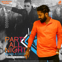 Party All Night Vs Bomb A Drop (Remix) - DJ Bharath Sphinx by AIDD