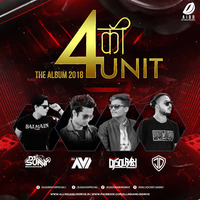 4 ?? Unit - The Album 2018 - DJ Sunny, DJ Avi, DJ Sourabh &amp; DJ JD