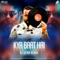 Kya Baat Ay (Remix) - DJ Dean by AIDD