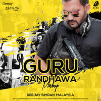 Guru Randhawa Mashup - Deejay Simran Malaysia by AIDD