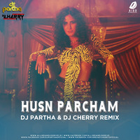 Husn Parcham (Remix) - DJ Partha &amp; DJ Cherry by AIDD