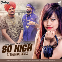 So High (Remix) - Sidhu Moose Wala Ft. BYG Byrd - DJ Smita GC by AIDD