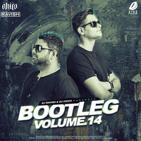 Bootleg Vol. 14 - DJ Ravish &amp; DJ Chico