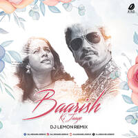 Baarish Ki Jaaye (B Praak) - DJ Lemon Remix by All Indian DJs Drive