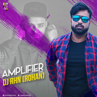 Amplifier (2018 Remix) - DJ RHN ROHAN by DJ RHN ROHAN