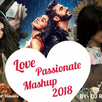 LOVE PASSIONATE MASHUP -DJ RHN ROHAN 2018 by DJ RHN ROHAN