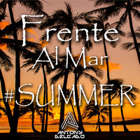Frente Al Mar #Summer - [Dj AntonyDelgado] by Dj Antony Delgado
