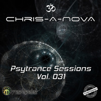 Chris-A-Nova’s Psytrance Sessions Vol. 031 by Chris A Nova
