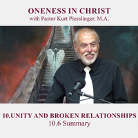 10.6 Summary | UNITY AND BROKEN RELATIONSHIPS - Pastor Kurt Piesslinger, M.A. by FulfilledDesire