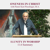 11.6 Summary | UNITY IN WORSHIP - Pastor Kurt Piesslinger, M.A. by FulfilledDesire