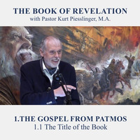 1.1 The Title of the Book - THE GOSPEL FROM PATMOS | Pastor Kurt Piesslinger, M.A. by FulfilledDesire