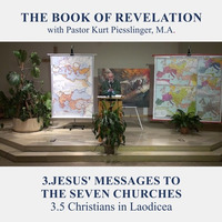 3.5 Christians in Laodicea - JESUS' MESSAGES TO THE SEVEN CHURCHES | Pastor Kurt Piesslinger, M.A. by FulfilledDesire