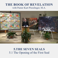 5.1 The Opening of the First Seal - THE SEVEN SEALS | Pastor Kurt Piesslinger, M.A. by FulfilledDesire