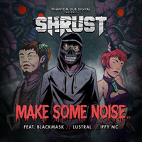 Shrust - Hustle Drop [MAKE SOME NOISE EP] by Phantom Dub Digital