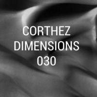 Corthez - Dimensions Podcast 030 by Corthez