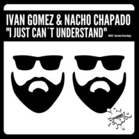 GR419 Ivan Gomez & Nacho Chapado - I Just Can't Understand (Original Mix) by Guareber Recordings