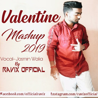 Valentine Bollywood Mashup 2019 Jasmin Walia Ft. Ravix Official by Ravix Official