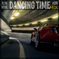 Dancing Time Mix Vol.29 by RS'FM Music