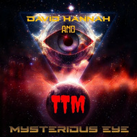 Mysterious Eye by David Hannah & TTM by David Hannah