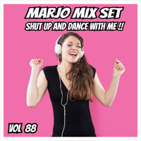 Marjo !! Mix Set - Shut Up And Dance With Me !! VOL 88 by Marjo Mix Set