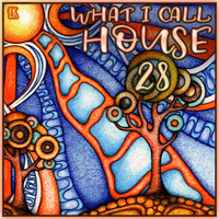 What I Call House Vol.28 by Emre K.