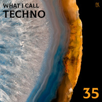 What I Call Techno Vol.35 by Emre K.