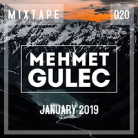 Mehmet Gulec - MIXTAPE 020 (January 2019) by Mehmet Gulec