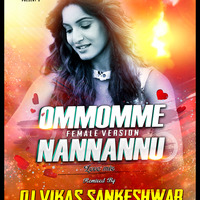 OmmOmme Nannannu _ ( Female Version ) - DJ ViKaS Sankeshwar by DJ ViKaS