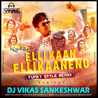 ElliKaan ElliKaaneno ( FuNkY ReMix) - DJ ViKaS Sankeshwar by DJ ViKaS