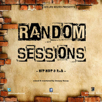 Random Sessions - Hip Hop &amp; RnB by DeejayRozay