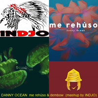 DANNY OCEAN me rehúso &amp; dembow (Mashup by INDJO) by INDIO