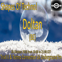 Doltan - Shapes Of Techno! (29) by TrixX K and Techno Connection UK Underground fm! by TrixX K
