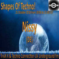 Nissy - Shapes Of Techno! (28) by TrixX K and Techno Connection UK Underground fm! by TrixX K