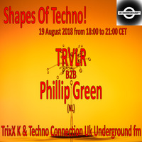 TRVLR B2B Phillip Green - Shapes Of Techno! (19) by TrixX K and Techno Connection UK Underground fm! by TrixX K